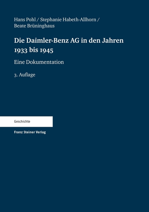 Die Daimler-Benz AG in den Jahren 1933 bis 1945 -  Hans Pohl,  Stephanie Habeth-Allhorn,  Beate Brüninghaus