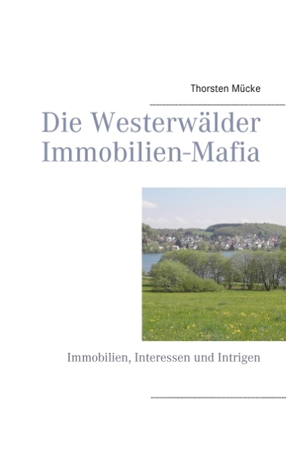Die Westerwälder Immobilien-Mafia - Thorsten Mücke