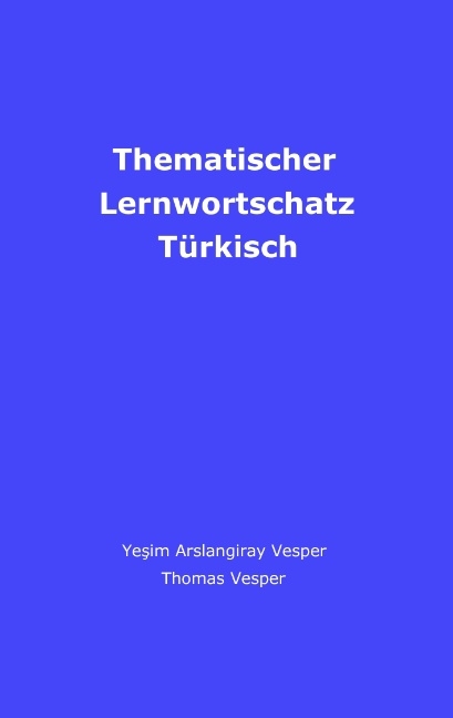 Thematischer Lernwortschatz Türkisch - Yesim Vesper, Thomas Vesper