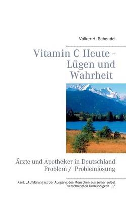 Vitamin C Heute - Lügen und Wahrheit