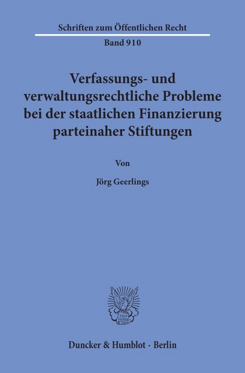 Verfassungs- und verwaltungsrechtliche Probleme bei der staatlichen Finanzierung parteinaher Stiftungen. - Jörg Geerlings