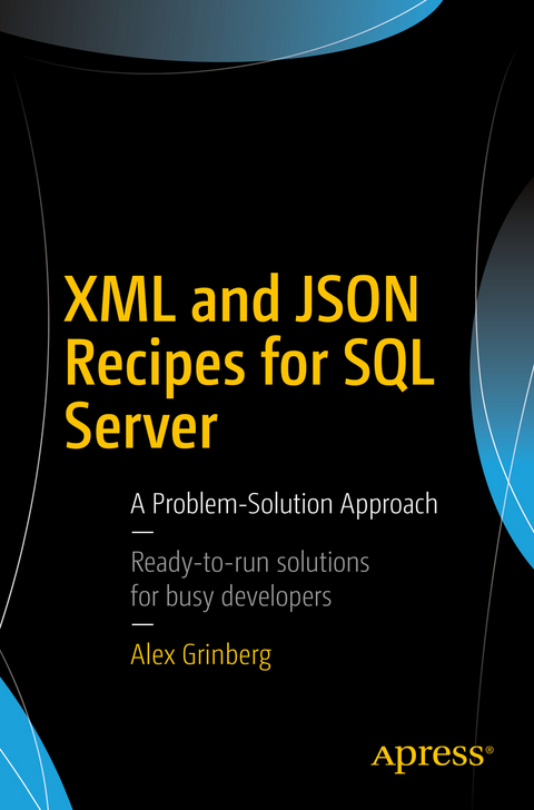 XML and JSON Recipes for SQL Server -  Alex Grinberg