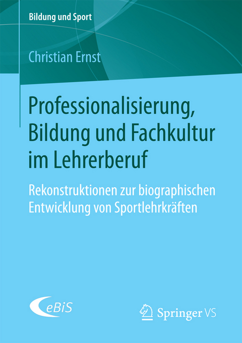 Professionalisierung, Bildung und Fachkultur im Lehrerberuf - Christian Ernst