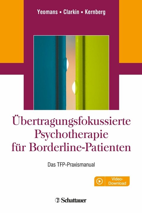 Übertragungsfokussierte Psychotherapie für Borderline-Patienten -  Frank E. Yeomans,  John F. Clarkin,  Otto F. Kernberg