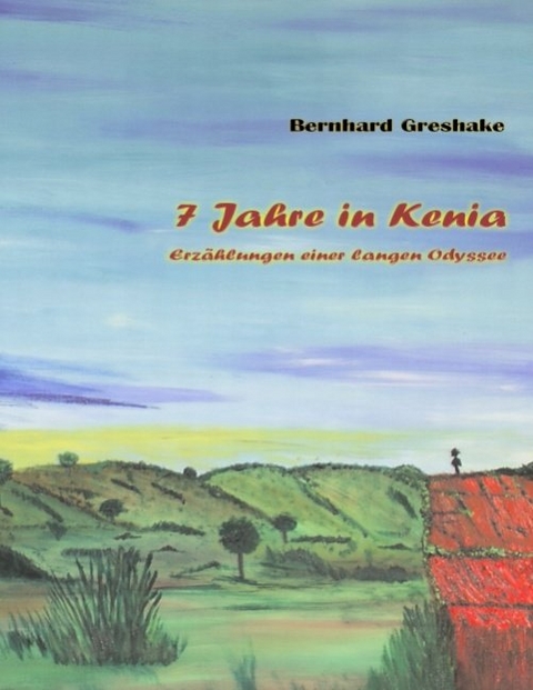 7 Jahre in Kenia - Bernhard Greshake