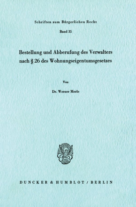 Bestellung und Abberufung des Verwalters nach § 26 des Wohnungseigentumsgesetzes. - Werner Merle