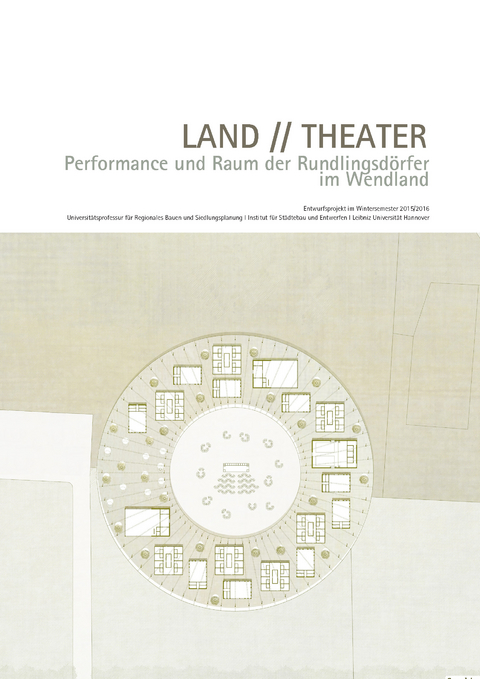 LAND // THEATER. Performance und Raum der Rundlingsdörfer im Wendland - 