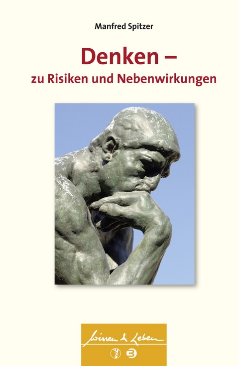 Denken - zu Risiken und Nebenwirkungen (Wissen & Leben) - Manfred Spitzer