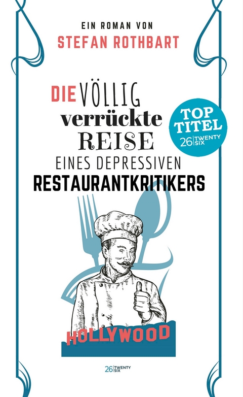 Die völlig verrückte Reise eines depressiven Restaurantkritikers - Stefan Rothbart