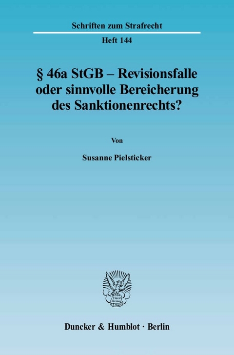 § 46a StGB – Revisionsfalle oder sinnvolle Bereicherung des Sanktionenrechts? - Susanne Pielsticker