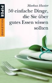 50 einfache Dinge, die Sie über gutes Essen wissen sollten - Markus Haxter