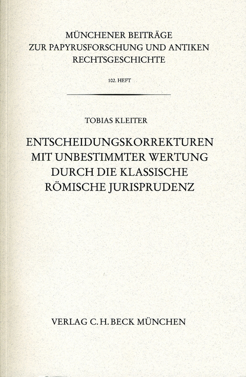 Entscheidungskorrekturen mit unbestimmter Wertung durch die klassische römische Jurisprudenz - Tobias Kleiter