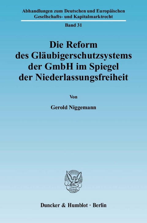 Die Reform des Gläubigerschutzsystems der GmbH im Spiegel der Niederlassungsfreiheit. - Gerold Niggemann