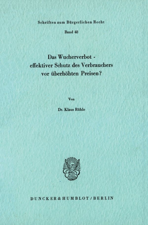 Das Wucherverbot - effektiver Schutz des Verbrauchers vor überhöhten Preisen? - Klaus Rühle