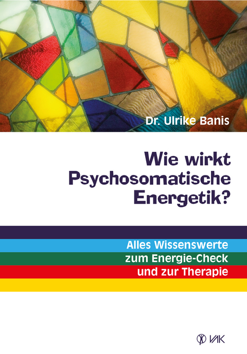 Wie wirkt Psychosomatische Energetik? - Ulrike Banis