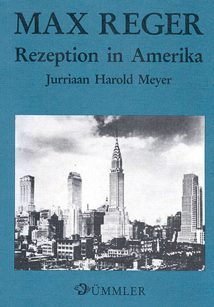 Max Reger. Rezeption in Amerika - Jurriaan Harold Meyer