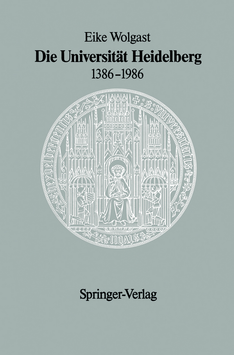 Die Universität Heidelberg 1386–1986 - Eike Wolgast