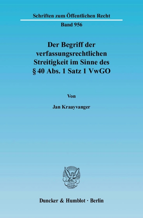 Der Begriff der verfassungsrechtlichen Streitigkeit im Sinne des § 40 Abs. 1 Satz 1 VwGO. - Jan Kraayvanger