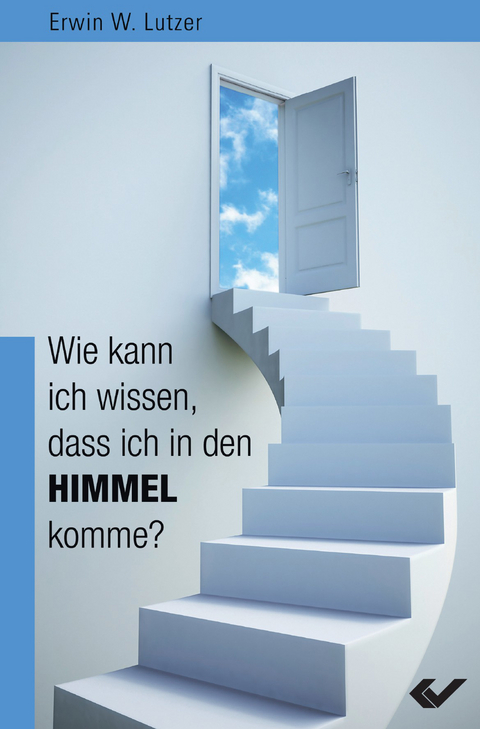 Wie kann ich wissen, dass ich in den Himmel komme? - Erwin W. Lutzer