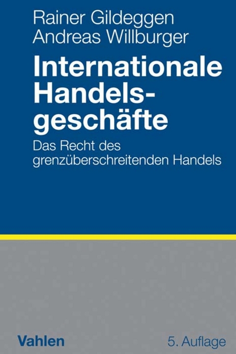 Internationale Handelsgeschäfte - Rainer Gildeggen, Andreas Willburger