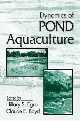 Dynamics of Pond Aquaculture -  Claude E. Boyd,  Hillary S. Egna