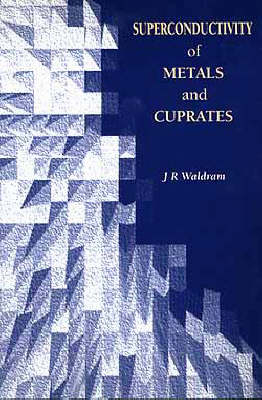 Superconductivity of Metals and Cuprates - University of Cambridge J.R (Department of Physics  UK) Waldram