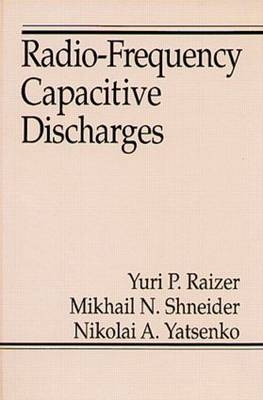 Radio-Frequency Capacitive Discharges -  Yuri P. Raizer,  Mikhail N. Shneider,  Nikolai A. Yatsenko