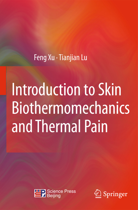 Introduction to Skin Biothermomechanics and Thermal Pain - Feng Xu, Tian Jian Lu