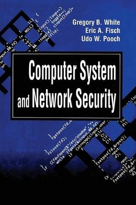 Computer System and Network Security - Plano Eric A. (KPMG LLP  Texas  USA) Fisch,  Udo W. (Texas A & College Station M University  Texas  USA) Pooch, San Antonio Gregory B. (SecureLogix  Texas  USA) White