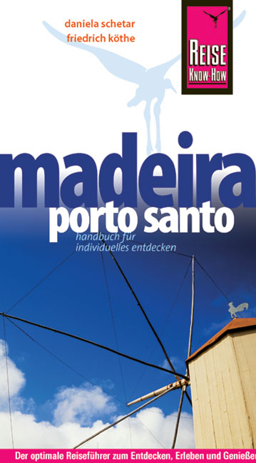 Reise Know-How Madeira, Porto Santo - Friedrich Köthe, Daniela Schetar