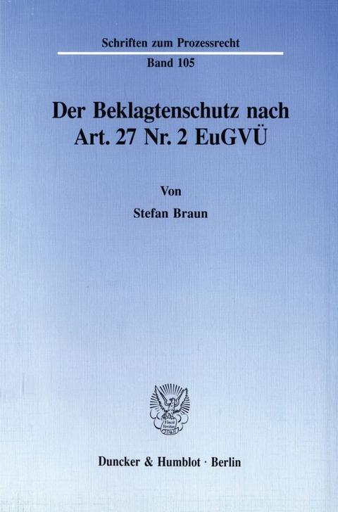 Der Beklagtenschutz nach Art. 27 Nr. 2 EuGVÜ. - Stefan Braun