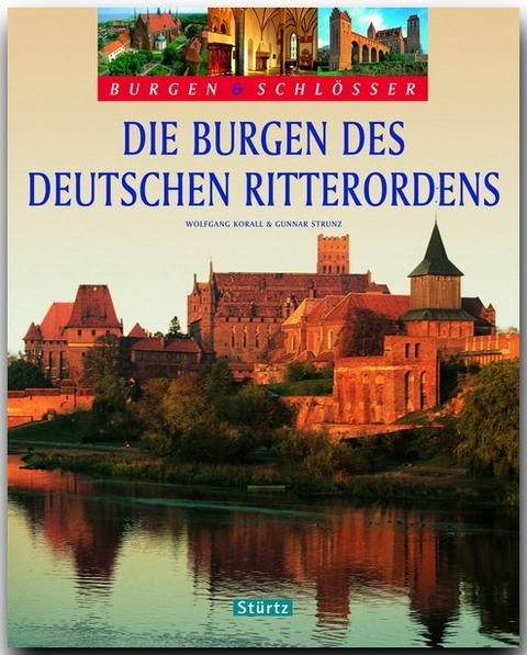 BURGEN & SCHLÖSSER - Die Burgen des Deutschen Ritterordens - Gunnar Strunz