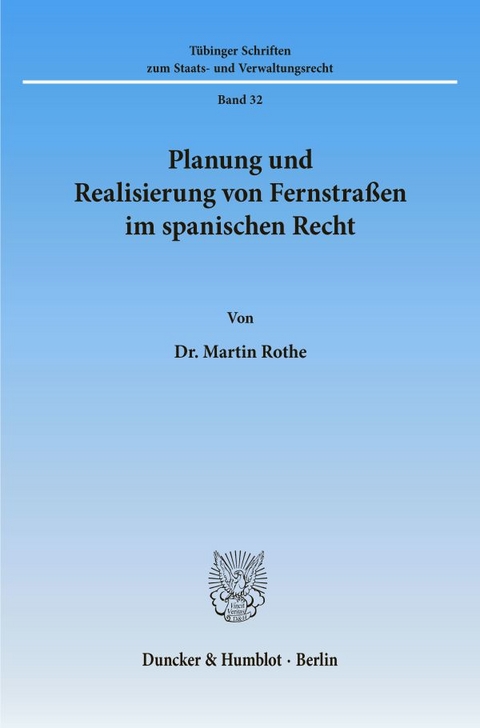 Planung und Realisierung von Fernstraßen im spanischen Recht. - Martin Rothe