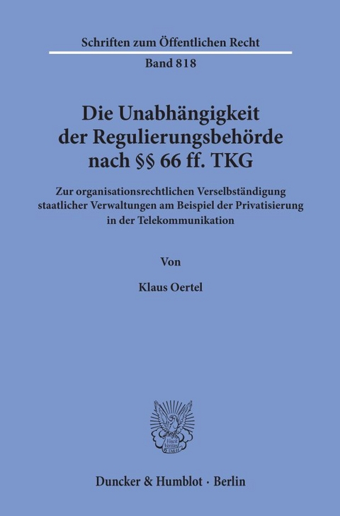 Die Unabhängigkeit der Regulierungsbehörde nach §§ 66 ff. TKG. - Klaus Oertel