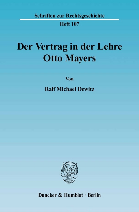 Der Vertrag in der Lehre Otto Mayers. - Ralf Michael Dewitz