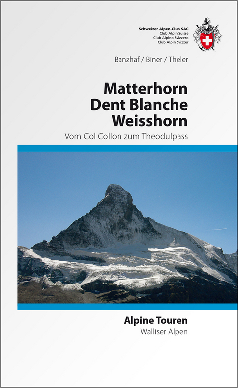 Matterhorn Dent Blanche Weisshorn - Bernhard R Banzhaf, Hermann Biner, Vincent Theler