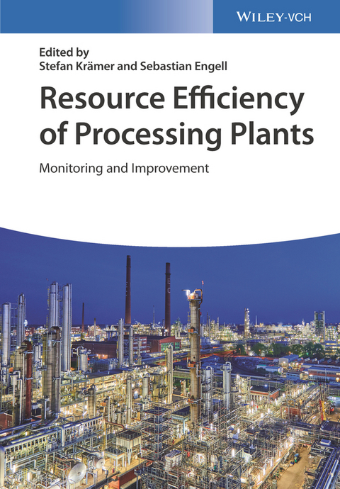 Resource Efficiency of Processing Plants - Stefan Krämer, Sebastian Engell