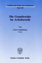 Die Grundrechte im Arbeitsrecht. - Franz Gamillscheg