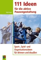 111 Ideen für die aktive Pausengestaltung - Birgit Gegier