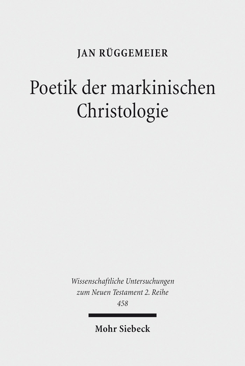 Poetik der markinischen Christologie -  Jan Rüggemeier