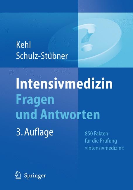 Intensivmedizin Fragen und Antworten - Franz Kehl, Sebastian Schulz-Stübner