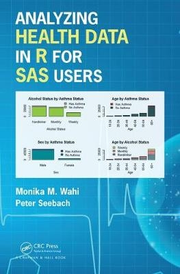 Analyzing Health Data in R for SAS Users -  Peter Seebach,  Monika Maya Wahi