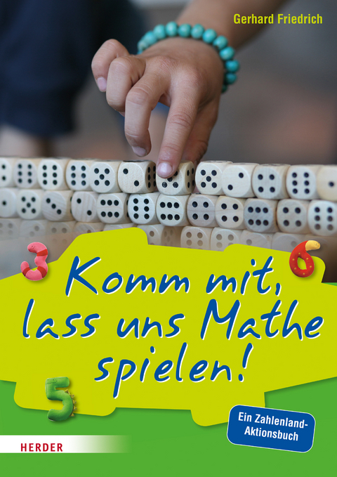 Komm mit, lass uns Mathe spielen - Gerhard Friedrich