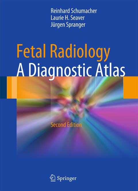 Fetal Radiology - Reinhard Schumacher, Laurie H. Seaver, Jürgen Spranger