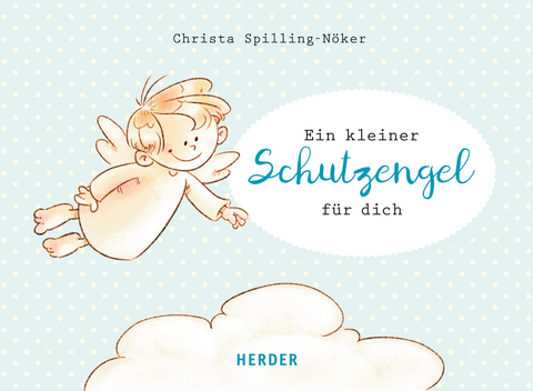 Ein kleiner Schutzengel für dich - Christa Spilling-Nöker