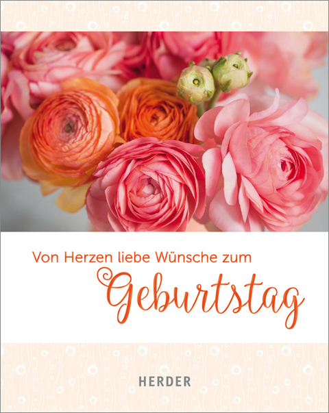 Von Herzen liebe Wünsche zum Geburtstag