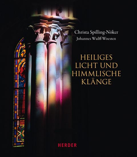 Heiliges Licht und himmlische Klänge - Christa Spilling-Nöker, Johannes Wulff-Woesten