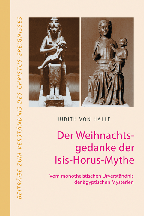 Der Weihnachtsgedanke der Isis-Horus-Mythe - Judith von Halle