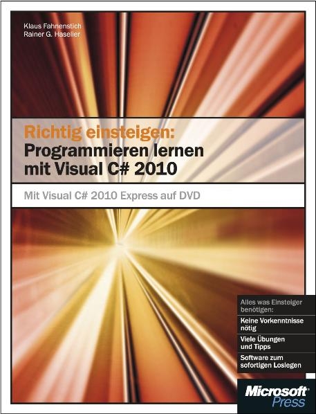 Richtig einsteigen: Programmieren lernen mit Visual C# 2010 - Klaus Fahnenstich, Rainer G. Haselier