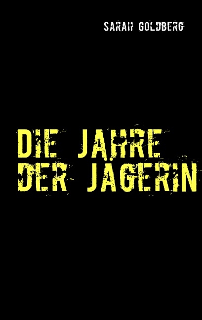 Die Jahre der Jägerin - Lena Werdecker